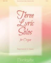Raymond H. Haan, Three Lyric Solos for Organ