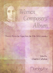 Charles Callahan, Women Composers' Album: Twenty Pieces for Organ from the Seventeenth-Twentieth Centuries