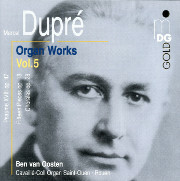 Vol 5 in Ben van Oosten's set of the organ works of Marcel Dupré.
Recorded on the Cavaillé-Coll at St. Ouen in Rouen, France, in 2003.
Fifteen Pieces; Elevation, Op 2; excerpts from the 79 Chorales; Psaume XVIII