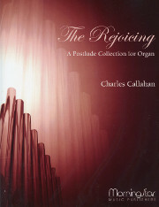 Charles Callahan's original collection of organ postludes, 4 based on hymn tunes. Celebration, Postlude on Darwall’s 148th, Postlude on St.Denio, Postludium on Ein feste Burg, The Rejoicing, Toccata on Lasst uns erfreuen, Trumpet Tune in D. 1987/2007, 28 pgs, Morning Star Music; Easy/Med