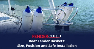 Boat Fender Baskets: Size, Position and Safe Installation