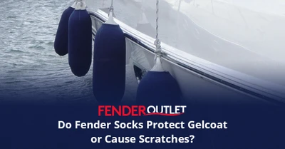 Do Fender Socks Protect Gelcoat or Cause Scratches? Pros, Cons and Care