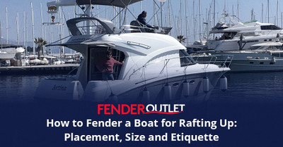 How to Fender a Boat for Rafting Up: Placement, Size and Etiquette