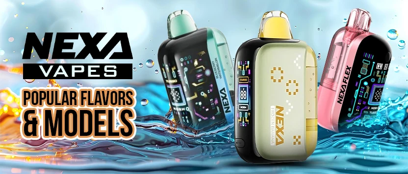 Nexa Vapes: Popular Nexa Disposable Vape Flavors & Models