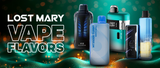 Lost Mary Vape Flavors: A Complete Guide to Popular Options