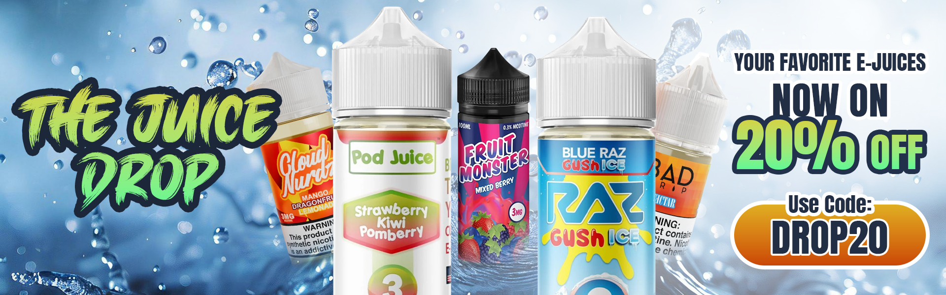 20% OFF ON E-JUICES | Coupon Code: DROP20