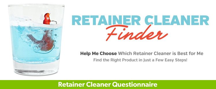 Help Me Choose the Right Retainer Cleaner!