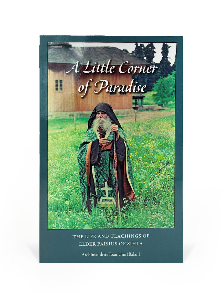 A Little Corner of Paradise: The Life and Teachings of Elder Paisios of Sihla