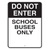 Custom - Do Not Enter, School Buses Only
