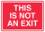 This Is Not An Exit - 14" x 10" Sign