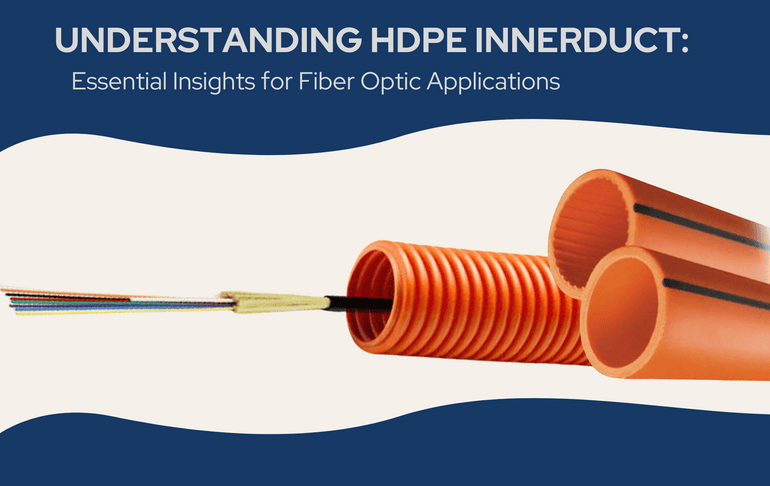 HDPE Innerduct: Insights for Fiber Optic Applications HDPE Innerduct: Insights for Fiber Optic Applications