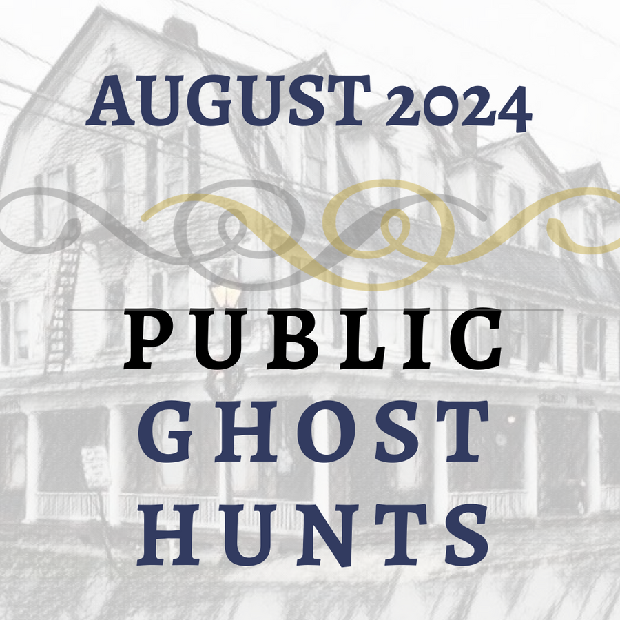 August 2024 Public Ghost Hunts