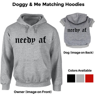 Needy AF Matching Human Hoodie-Dog Hoodie-TheHonestDog