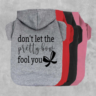 Don't Let The Pretty Bow Fool You Dog Hoodie-The Honest Dog-TheHonestDog