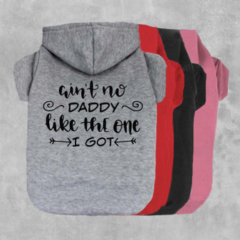 Ain't No Dady Like The One I Got Dog Hoodie-The Honest Dog-TheHonestDog