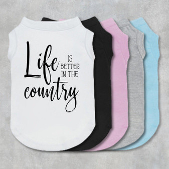 Life Is Better In The Country dog shirt, tee, tank, dog clothes, designer dog clothes, dog boutique, gift, country music, country, puppy-The Honest Dog-TheHonestDog