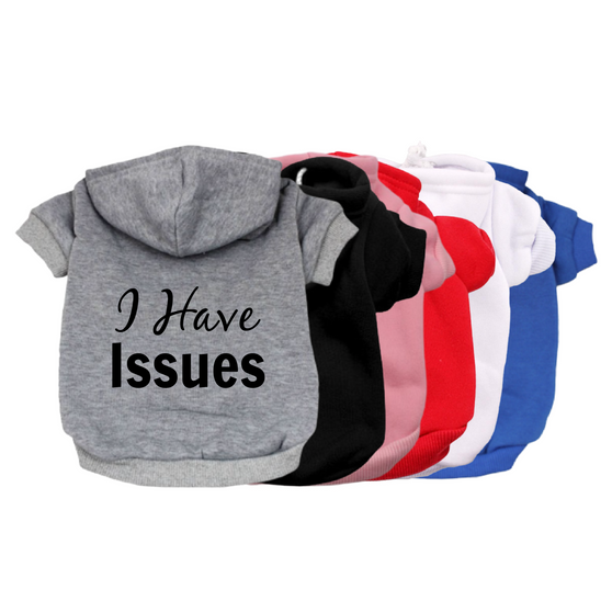 I Have Issues Pet Hoodie