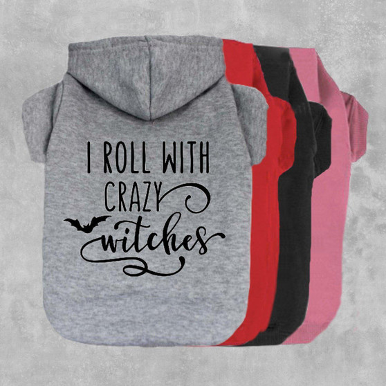 I Roll With Crazy Witches Dog Hoodie-The Honest Dog-TheHonestDog