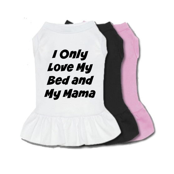 I Only Love My Bed and My Mama Dog Dress-Dog Dress-TheHonestDog