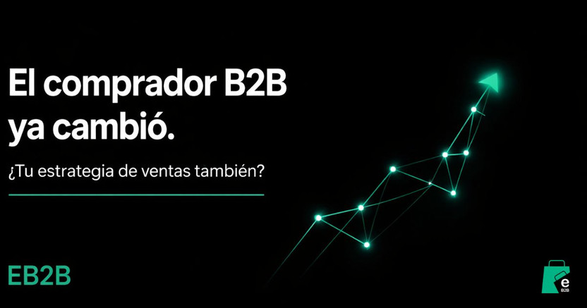 El comprador B2B ya cambió
