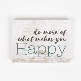 Block Sign - Do More of What Makes You Happy