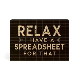 Wood Block - Relax I Have A Spreadsheet