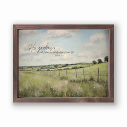 Framed Art - His Goodness Psalm 23:6