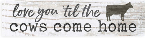 Pine Wood Mini Sign -  Love You Til Cows Come Home