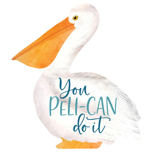 Shaped Sign - You Peli-can Do It
