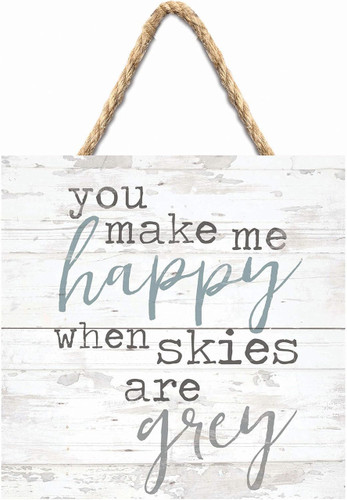 Pallet Sign - You Make Me Happy When Skies Grey