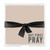 Square Notepaper Tray - But First Pray