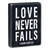 Box Sign - Love Never Fails - 6 x 8"