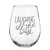 Stemless Wine Glass - Laughing