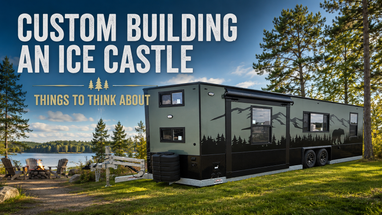 Things to Think About When Custom Building an Ice Castle Fish House