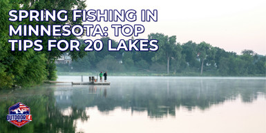 Spring Fishing Tips for Minnesota | Outdoorica Guide Spring Fishing Tips for Minnesota | Outdoorica Guide