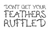 Don't Get Your Feathers Ruffled - Word Stencil - Chicken Scratch - 9" x 6"