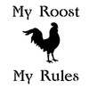 My Roost, My Rules -  Word  Art Stencil - 8" x 8" - STCL1263_1 by StudioR12