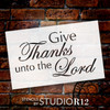 Give Thanks Unto the Lord - Word Stencil - 11" x 7" - STCL1355_2 by StudioR12