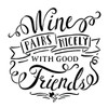 Wine Pairs Nicely With Good Friends - 15" x 15" - STCL1461_3 - by StudioR12