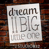 Dream Big Little One Art and Word Stencil - 13" x 15" - STCL1464_3 - by StudioR12