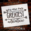 You Are Our Greatest Adventure - Word Art Stencil - 10" x 8" - STCL1752_1 - by StudioR12