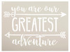 You Are Our Greatest Adventure - Word Art Stencil - 10" x 8" - STCL1752_1 - by StudioR12