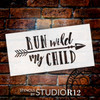 Run Wild My Child - Arrow - Word Art Stencil - 10" x 5" - STCL1756_1 - By StudioR12