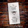 Be Kind Little Deer - Tall Woodland - Word Art Stencil - 9" x 18" - STCL1764_3 - by StudioR12