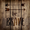 Be Brave - Arrows - Word Art Stencil - 5" x 5" - STCL1773_1 - by StudioR12