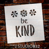 Be Kind - Flowers - Word Art Stencil - 15" x 15" - STCL1772_4 - by StudioR12