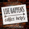 Life Happens - Coffee Helps - Word Art Stencil - 19" x 13" - STCL1656_5 - by StudioR12