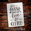 This House Runs On Love and Coffee - Word Stencil - 8" x 12" - STCL1659_1 - by StudioR12