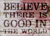 Believe There Is Good In The World - Word Stencil - 17" x 12" - STCL1973_1 - by StudioR12