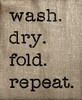 Wash Dry Fold Repeat - Word Stencil - 16" x 20" - STCL1979_3 - by StudioR12